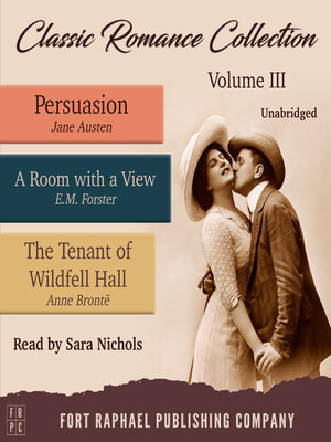 cover image of Classic Romance Collection--Volume III--Persuasion--A Room With a View and the Tenant of Wildfell Hall--Unabridged